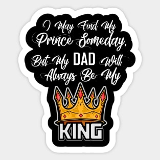 My DAD Always be my King Sticker